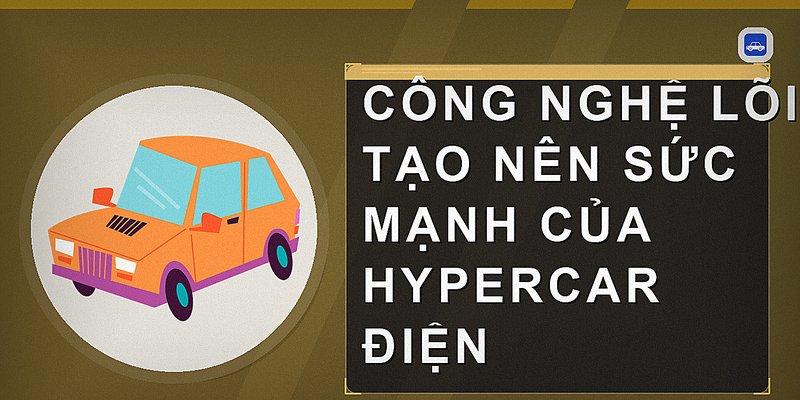 Hypercar Điện: Công Nghệ Đột Phá Và Xu Hướng Tương Lai Của Ô Tô Hiệu Suất Cao