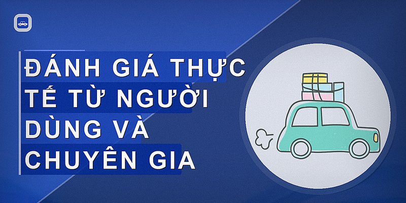 Đánh giá thực tế từ người dùng và chuyên gia